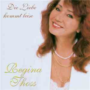 Regina Thoss - Die Liebe Kommt Leise