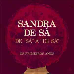 Sandra De Sá - De 'Sá' A 'De Sá' - Os Primeiros Anos