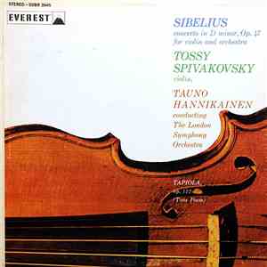 Sibelius - Tossy Spivakovsky, Tauno Hannikainen, The London Symphony Orchestra - Concerto In D Minor, Op. 47 For Violin And Orchestra / Tapiola, Op. 112 (Tone Poem)