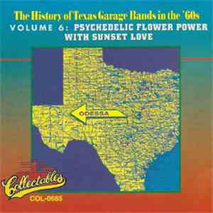 Sunset Love - The History Of Texas Garage Bands In The '60s Volume 6: Psychedelic Flower Power With Sunset Love