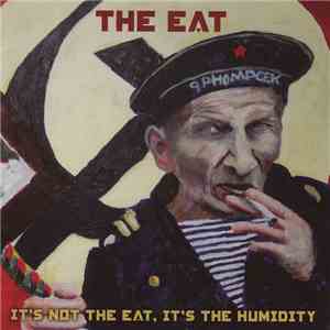 The Eat - It's Not The Eat, It's The Humidity