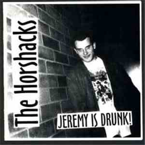The Horshacks - Jeremy Is Drunk!
