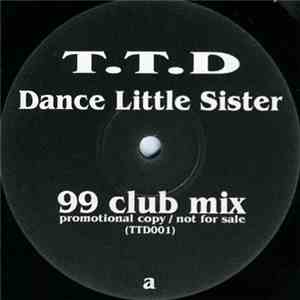 T.T.D. - Dance Little Sister ('99 Remixes)