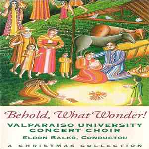 Valparaiso University Concert Choir, Eldon Balko - Behold, What Wonder!