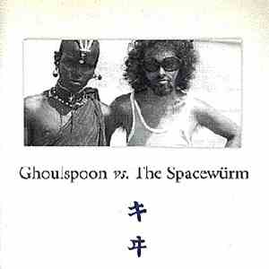 Various - Ghoulspoon Vs. The Spacewürm