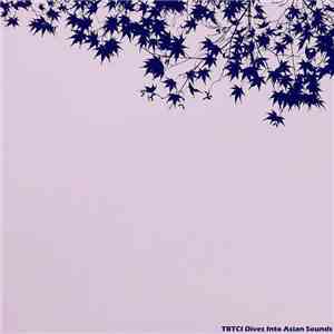 Various - TBTCI Dives Into Asian Sounds
