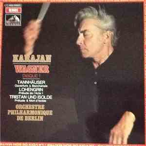 Wagner, Karajan, Orchestre Philharmonique De Berlin - Tannhäuser (Ouverture & Bacchanale) - Lohengrin (Prélude De L'Acte 1) - Tristan Und Isolde (Prélude & Mort D'Isolde)