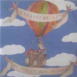 Avalanche City - Our New Life Above The Ground