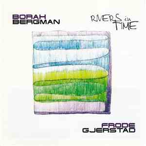 Borah Bergman / Frode Gjerstad - Rivers In Time