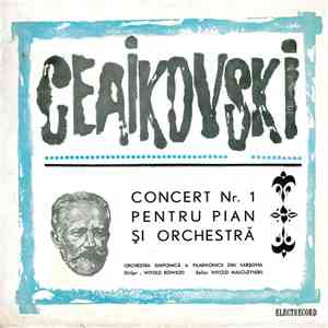 Ceaikovski - Orchestra Simfonică A Filarmonicii Din Varșovia , Dirijor : Witold Rowicki , Solist : Witold Malcuzinski - Concert Nr. 1 Pentru Pian Și Orchestră