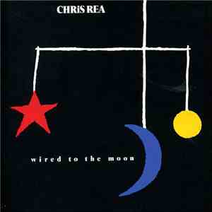 Chris Rea - Wired To The Moon