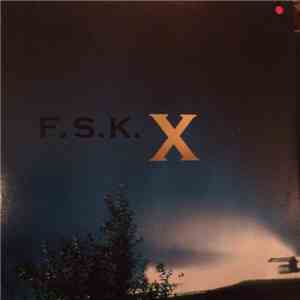 F.S.K. - X