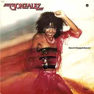 Gonzalez - Haven't Stopped Dancin'