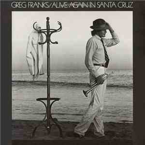 Greg Franks - Alive Again In Santa Cruz