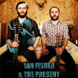 Ian Fisher & The Present - Ian Fisher & The Present