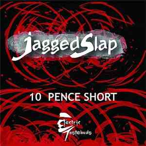 Jagged Slap - 10 Pence Short