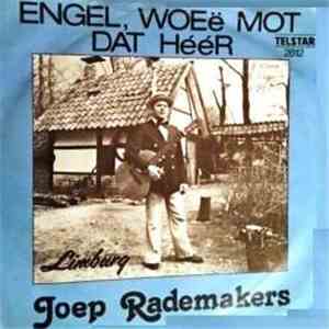 Joep Rademakers - Engel, Woeë Mot Dat Hëër