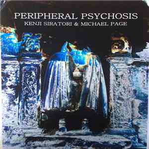 Kenji Siratori & Michael Page - Peripheral Psychosis