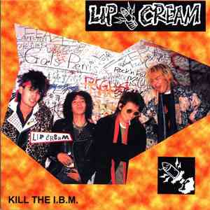 Lip Cream - Kill The I.B.M.