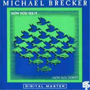 Michael Brecker - Now You See It... (Now You Don't)