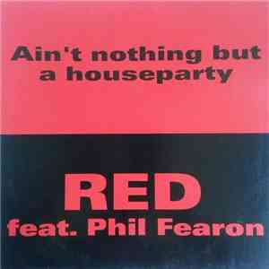 Red  - Ain't Nothing But A House Party