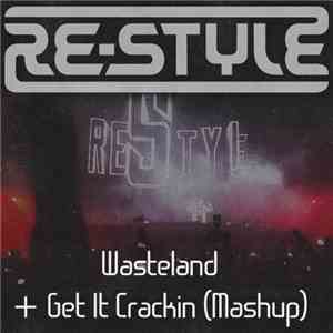 Re-Style - Wasteland + Get It Crackin' (Mashup)