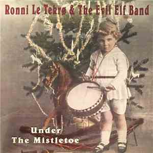 Ronni Le Tekrø & The Evil Elf Band - Under The Mistletoe