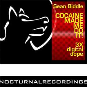 Sean Biddle - Cocaine Made Me Do It