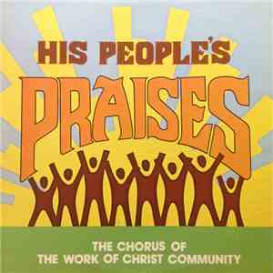 The Chorus Of The Work Of Christ Community - His People's Praises