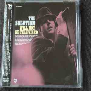 The Solution  - Will Not Be Televised