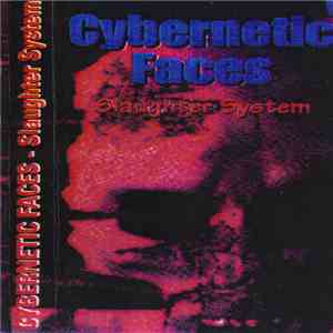 Cybernetic Faces - Slaughter System