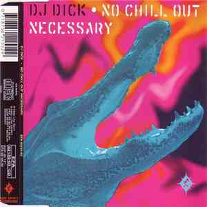 DJ Dick - No Chill Out Necessary