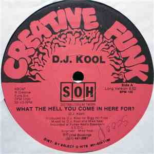 D.J. Kool - What The Hell You Come In Here For?