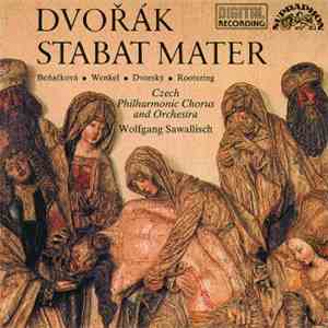 Dvořák - Czech Philharmonic Orchestra, Czech Philharmonic Chorus, Wolfgang Sawallisch, Beňačková • Wenkel • Dvorský • Rootering - Stabat Mater
