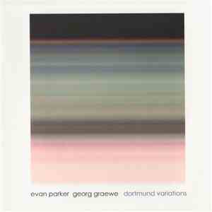 Evan Parker, Georg Graewe - Dortmund Variations