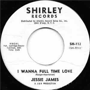 Jessie James - I Wanna Full Time Love / I Gotta Little Girl