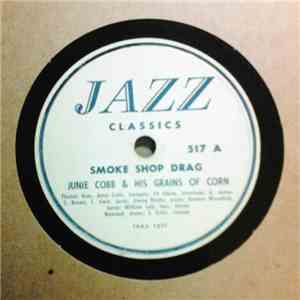 Junie Cobb & His Grains Of Corn - Smoke Shop Drag / Boot That Thing
