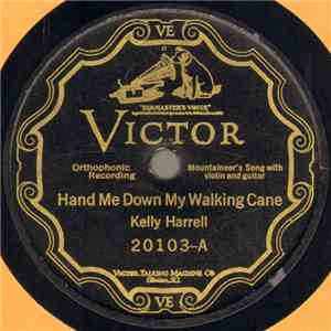 Kelly Harrell - Hand Me Down My Walking Cane / My Horses Ain't Hungry