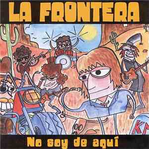 La Frontera - No Soy De Aqui