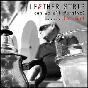 Leæther Strip - Can We All Forgive? ....... For Kurt