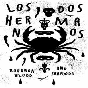 Los Dos Hermanos - Bourbon, Blood And Seafoods