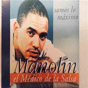 Manolin El Médico De La Salsa - Somos Lo Máximo