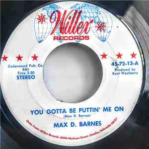 Max D. Barnes - You Gotta Be Putting Me On