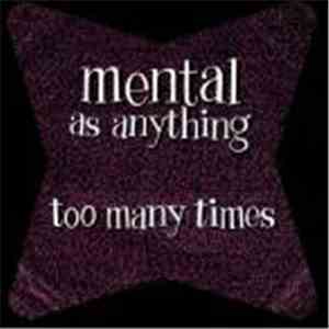 Mental As Anything - Too Many Times
