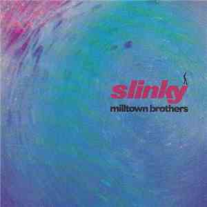 Milltown Brothers - Slinky