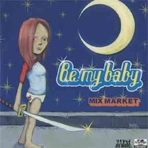 Mix Market - Be My Baby