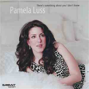 Pamela Luss - There's Something About You I Don't Know