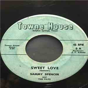 Sammy Spencer And The Tilts - Sweet Love / Will It Last?