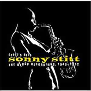 Sonny Stitt - Stitt's Bits: The Bebop Recordings, 1949-1952