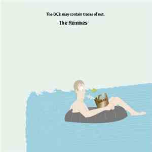 The DC3 - May Contain Traces Of Nut - The Remixes